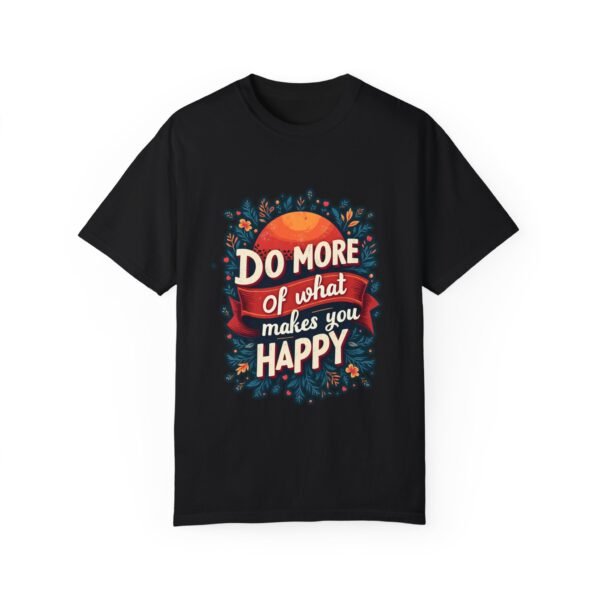 Celebrate Yourself – Do More of What Makes You Happy Unisex T-shirt