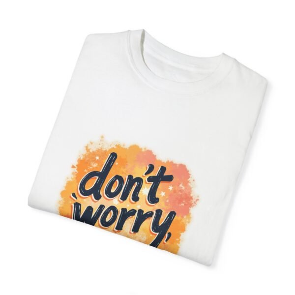 Don't Worry, Be Happy Unisex T-shirt – Life’s Too Short to Stress