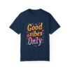 Good Vibes Only Unisex T-shirt – Radiate Happiness