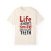 Life Is Short, Smile While You Still Have Teeth Unisex T-shirt – Keep It Light