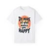 Do More of What Makes You Happy Unisex T-shirt – Follow Your Joy