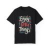 8829949520084341166_2048.jpeg Enjoy the Little Things Unisex T-shirt – Happiness in the Details