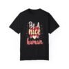 Be a Nice Human T-shirt – Spread Kindness Everywhere