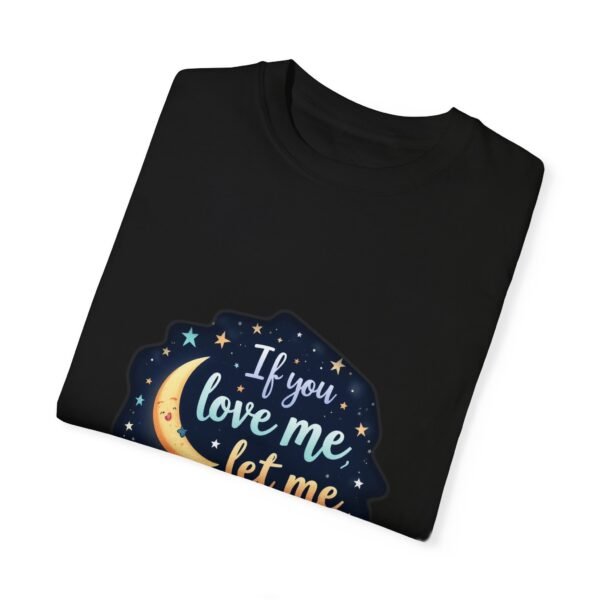 If You Love Me, Let Me Sleep Unisex T-shirt – Comfort Over Everything