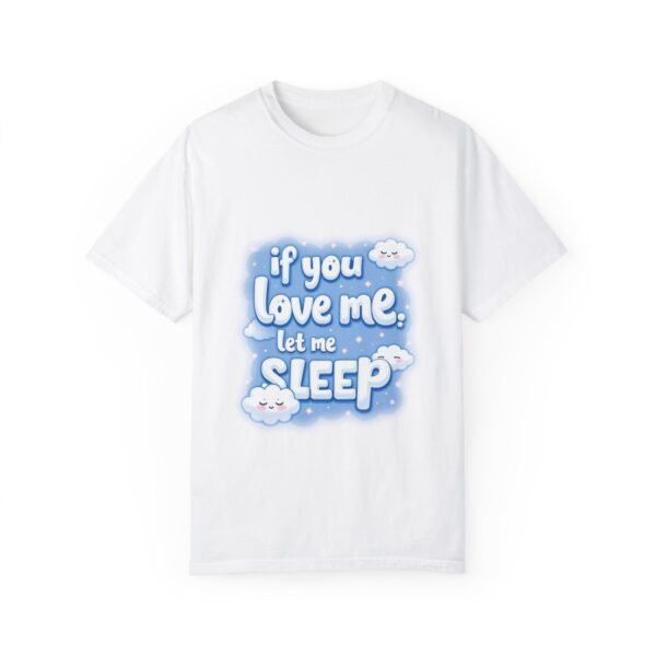 99334336337296604_2048.jpeg Sweet Dreams Await – If You Love Me, Let Me Sleep Unisex T-shirt