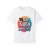 Make Today Amazing Unisex T-shirt – Start Your Day Right